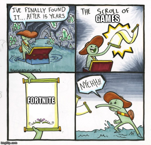 The Scroll Of Truth | GAMES; FORTNITE | image tagged in memes,the scroll of truth | made w/ Imgflip meme maker