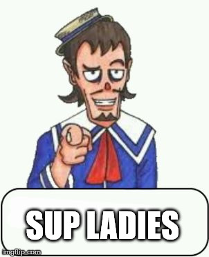 SUP LADIES | image tagged in linebeck says | made w/ Imgflip meme maker