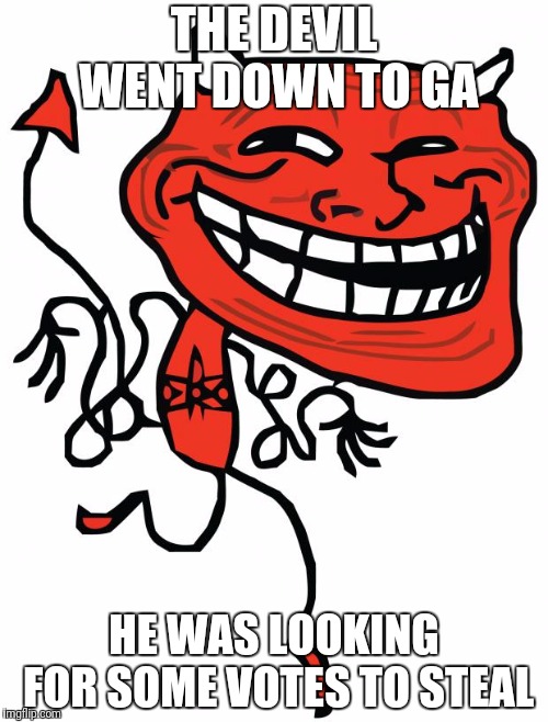 Troll Devil | THE DEVIL WENT DOWN TO GA; HE WAS LOOKING FOR SOME VOTES TO STEAL | image tagged in troll devil | made w/ Imgflip meme maker