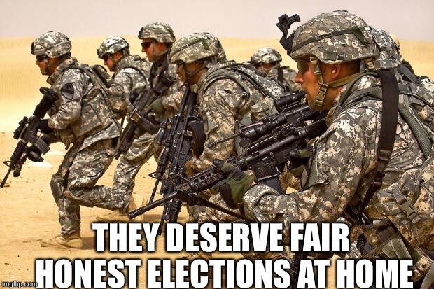Military  | THEY DESERVE FAIR HONEST ELECTIONS AT HOME | image tagged in military | made w/ Imgflip meme maker