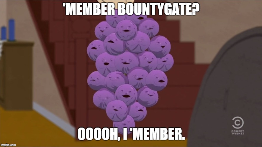 Member Berries Meme | 'MEMBER BOUNTYGATE? OOOOH, I 'MEMBER. | image tagged in memes,member berries | made w/ Imgflip meme maker