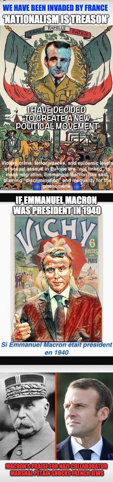 Macron Helping Merkel Build the Nazi Republic of Europe | WE HAVE BEEN INVADED BY FRANCE; ‘NATIONALISM IS TREASON’; MACRON’S PRAISE FOR NAZI COLLABORATOR MARSHAL PÉTAIN SHOCKS FRENCH JEWS | image tagged in nazi,emmanuel macron,vichy | made w/ Imgflip meme maker