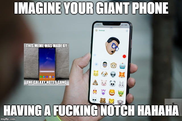 IMAGINE YOUR GIANT PHONE; HAVING A FUCKING NOTCH HAHAHA | image tagged in iphone,samsung | made w/ Imgflip meme maker