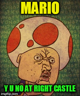 MARIO Y U NO AT RIGHT CASTLE | made w/ Imgflip meme maker