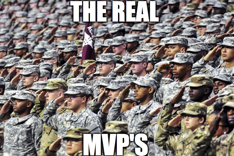 the real mvp's | THE REAL; MVP'S | image tagged in veterans day,thank you,service,veterans,sacrifice | made w/ Imgflip meme maker