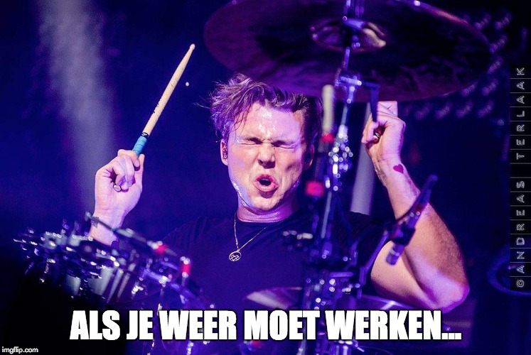 ALS JE WEER MOET WERKEN... | made w/ Imgflip meme maker