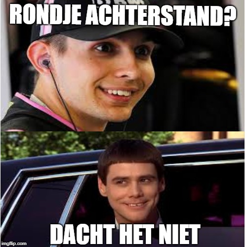 RONDJE ACHTERSTAND? DACHT HET NIET | made w/ Imgflip meme maker