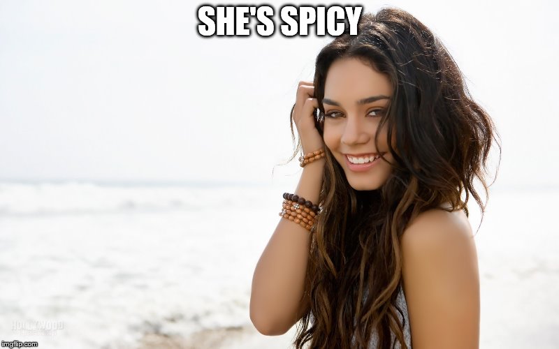 Beautiful girl | SHE'S SPICY | image tagged in beautiful girl | made w/ Imgflip meme maker