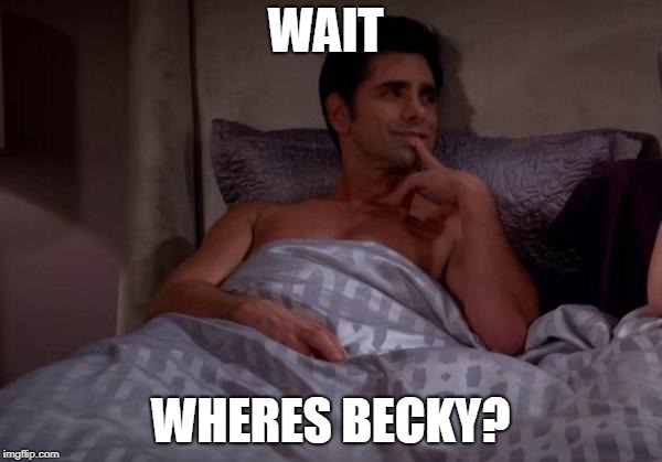 Jesse looking for becky  | WAIT; WHERES BECKY? | image tagged in hot | made w/ Imgflip meme maker