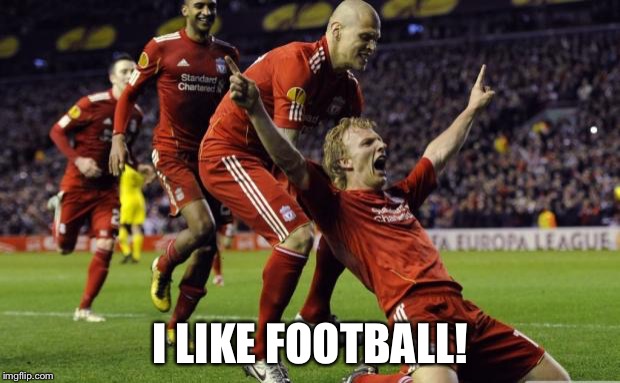 soccer goal | I LIKE FOOTBALL! | image tagged in soccer goal | made w/ Imgflip meme maker