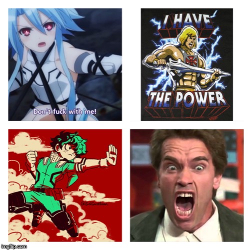 I have the power of God and Anime!!! | image tagged in animeme,hyperdimension neptunia,he man,my hero academia,arnold schwarzenegger | made w/ Imgflip meme maker