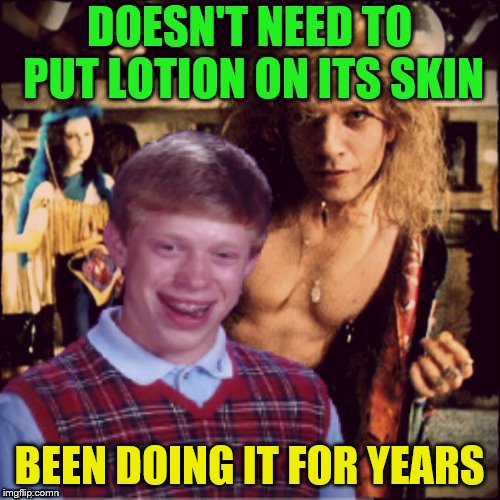 DOESN'T NEED TO PUT LOTION ON ITS SKIN BEEN DOING IT FOR YEARS | made w/ Imgflip meme maker
