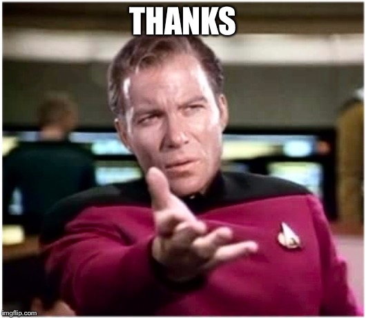 Kirky Star Trek | THANKS | image tagged in kirky star trek | made w/ Imgflip meme maker