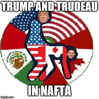 TRUMP AND TRUDEAU IN NAFTA | made w/ Imgflip meme maker