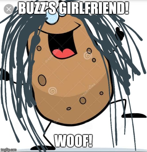 BUZZ'S GIRLFRIEND! WOOF! | image tagged in ya bffs gf omg | made w/ Imgflip meme maker