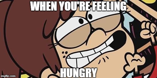 Lynn is feeling the hunger | WHEN YOU'RE FEELING; HUNGRY | image tagged in the loud house,nickelodeon,meme faces,feeling,hungry | made w/ Imgflip meme maker