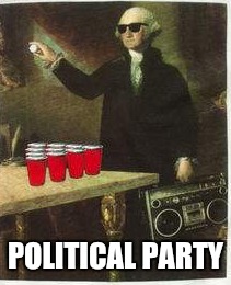 Gee... should I even believe my history teacher now? | POLITICAL PARTY | image tagged in politcal party,politics,party | made w/ Imgflip meme maker