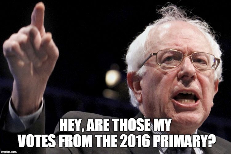 Bernie Sanders | HEY, ARE THOSE MY VOTES FROM THE 2016 PRIMARY? | image tagged in bernie sanders | made w/ Imgflip meme maker