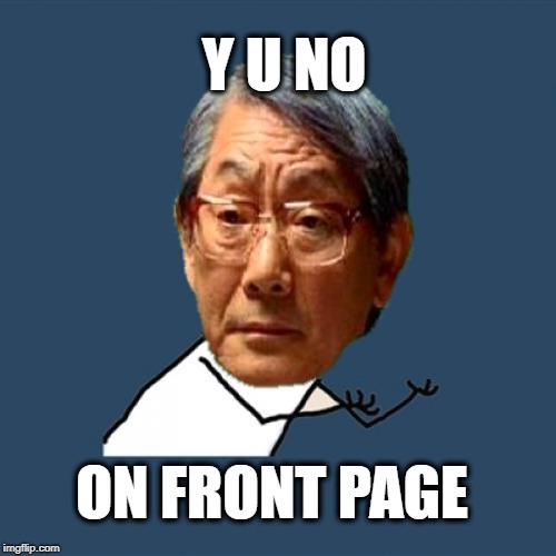 Y U NOvember (A socrates and punman21 event)---Asian Dad |  Y U NO; ON FRONT PAGE | image tagged in y u no,y u november,asian dad,frontpage,front page plz,stella | made w/ Imgflip meme maker