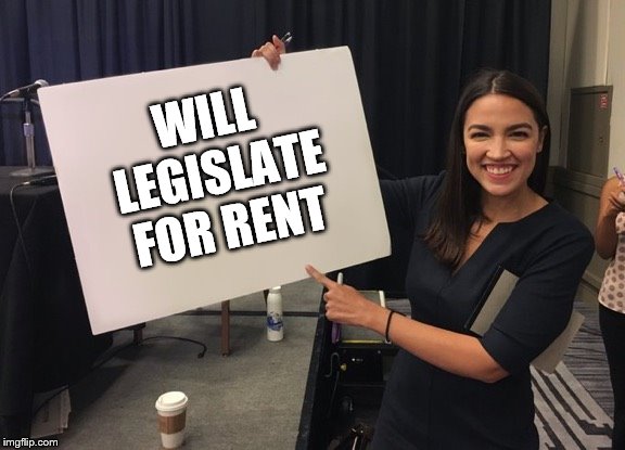how to afford an apartment for your new job without savings. |  WILL LEGISLATE FOR RENT | image tagged in ocasio cortez whiteboard,leech,socialism | made w/ Imgflip meme maker