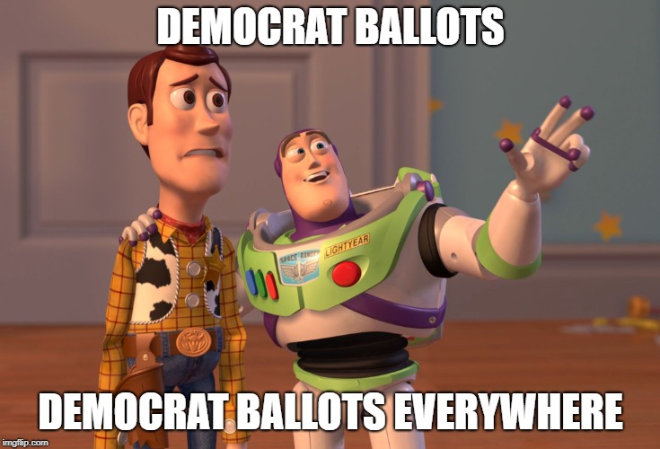 Only In Florida | DEMOCRAT BALLOTS; DEMOCRAT BALLOTS EVERYWHERE | image tagged in memes,x x everywhere | made w/ Imgflip meme maker