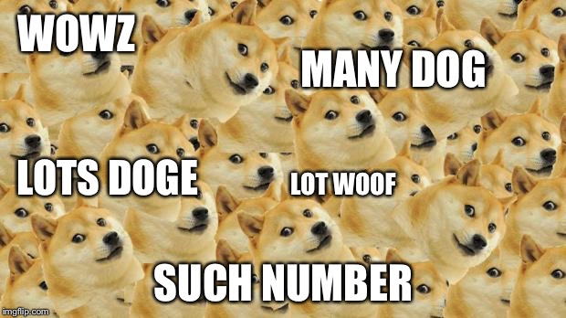 Multi Doge | WOWZ; MANY DOG; LOTS DOGE; LOT WOOF; SUCH NUMBER | image tagged in memes,multi doge | made w/ Imgflip meme maker