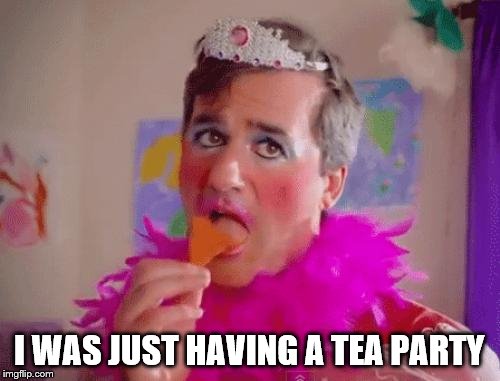 I WAS JUST HAVING A TEA PARTY | made w/ Imgflip meme maker