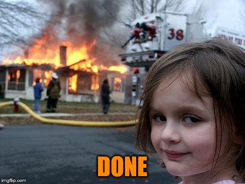 Disaster Girl Meme | DONE | image tagged in memes,disaster girl | made w/ Imgflip meme maker