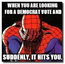Forgetful Spiderman  | WHEN YOU ARE LOOKING FOR A DEMOCRAT VOTE AND SUDDENLY, IT HITS YOU. | image tagged in forgetful spiderman | made w/ Imgflip meme maker