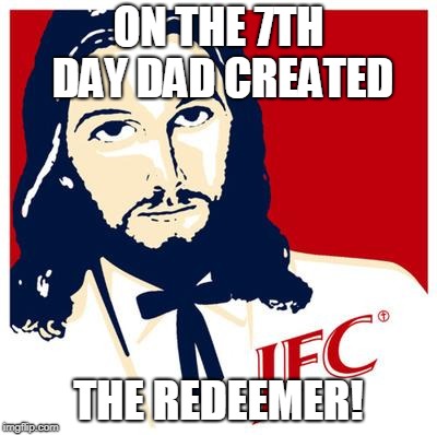 Mike Brown | ON THE 7TH DAY DAD CREATED; THE REDEEMER! | image tagged in mike | made w/ Imgflip meme maker