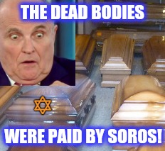 ✡️ THE DEAD BODIES WERE PAID BY SOROS! | made w/ Imgflip meme maker