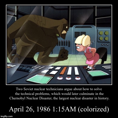 Chernobyl Technicians History Captions. | image tagged in funny,demotivationals,chernobyl,radiation,nuclear explosion,batman | made w/ Imgflip demotivational maker