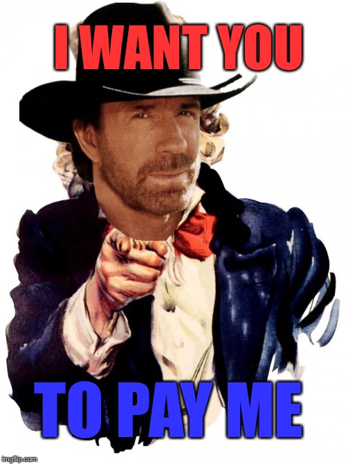 I WANT YOU TO PAY ME | made w/ Imgflip meme maker