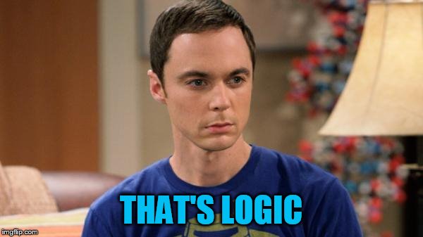 Sheldon Logic | THAT'S LOGIC | image tagged in sheldon logic | made w/ Imgflip meme maker