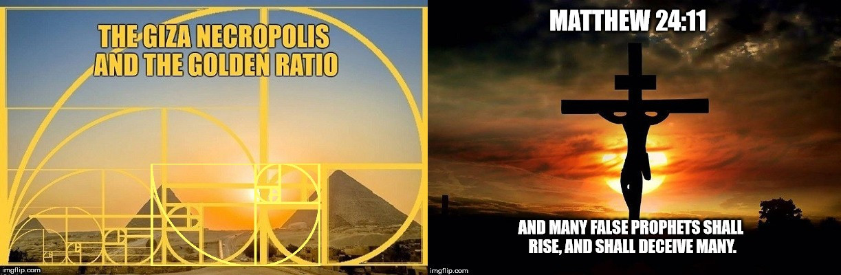 The Giza Necropolis, the Golden Ratio and Matthew 24:11 | image tagged in the giza necropolis,pyramids,the great sphinx,the golden ratio,spirituality,deception | made w/ Imgflip meme maker