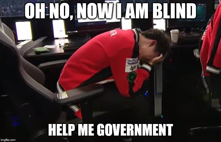 faker cry | OH NO, NOW I AM BLIND HELP ME GOVERNMENT | image tagged in faker cry | made w/ Imgflip meme maker