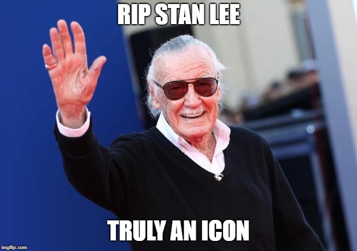 Rip Stan Lee. | RIP STAN LEE; TRULY AN ICON | image tagged in legend | made w/ Imgflip meme maker