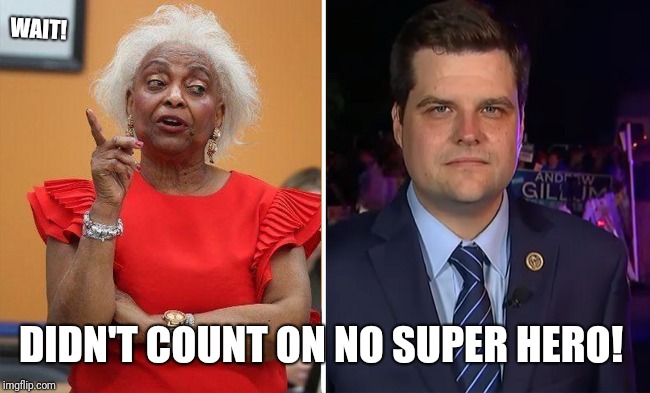 #MidTerms2018 FL Elections Supervisor [Brenda Snipes] WAIT! Didn't Count on No Super Hero like FL Rep. Matt Gaetz! #HammerTime!! | WAIT! DIDN'T COUNT ON NO SUPER HERO! | image tagged in its a trap,deep state,voter fraud,totally busted,let's make a deal trump,the great awakening | made w/ Imgflip meme maker