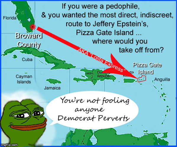Broward County ---> Pizza Gate Island - Non -stop Flight | image tagged in broward county,pizza gate island,current events,election fraud,politics lol,funny memes | made w/ Imgflip meme maker