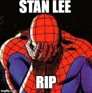 Sad Spiderman Meme | STAN LEE; RIP | image tagged in memes,sad spiderman,spiderman | made w/ Imgflip meme maker
