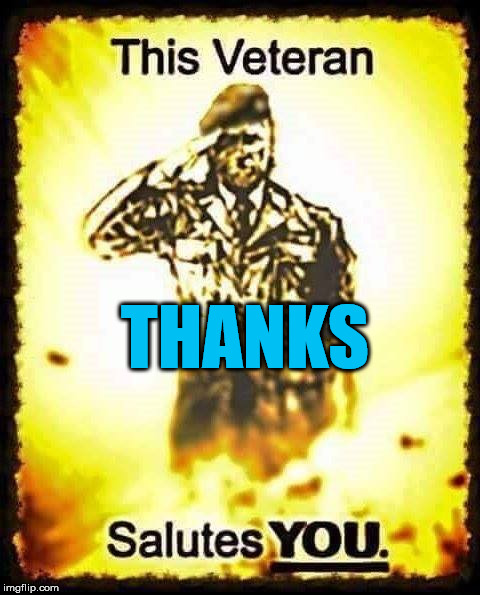 THANKS | image tagged in veteran | made w/ Imgflip meme maker