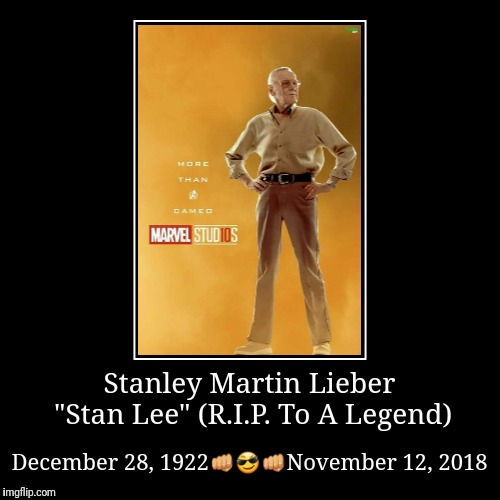 Stanley Martin Lieber "Stan Lee" (R.I.P. To A Legend) | December 28, 1922 | image tagged in funny,demotivationals | made w/ Imgflip demotivational maker