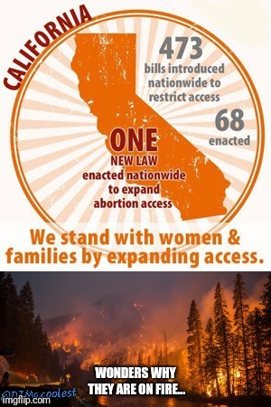 Choices | image tagged in california,wildfires,biblical,prolife | made w/ Imgflip meme maker