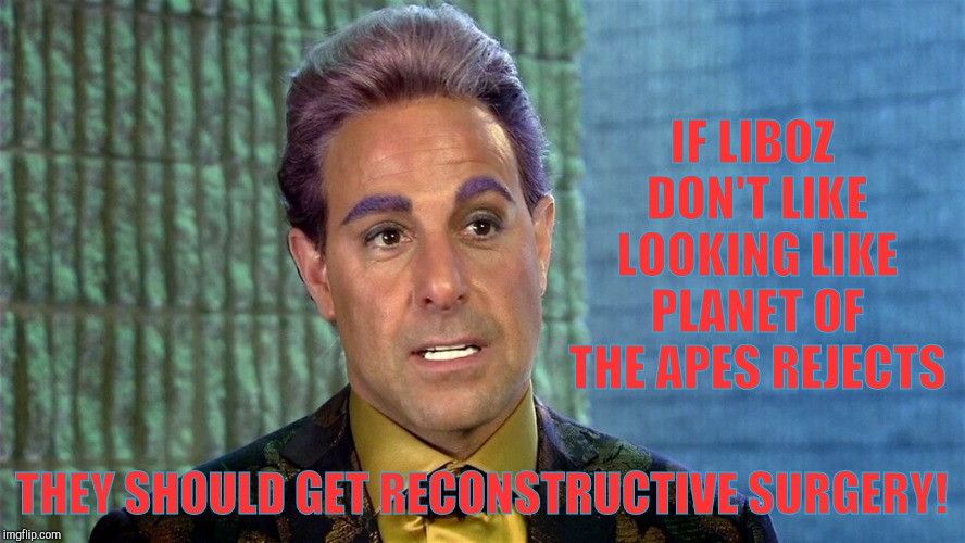 Hunger Games - Caesar Flickerman (Stanley Tucci) | IF LIBOZ DON'T LIKE LOOKING LIKE PLANET OF THE APES REJECTS THEY SHOULD GET RECONSTRUCTIVE SURGERY! | image tagged in hunger games - caesar flickerman stanley tucci | made w/ Imgflip meme maker