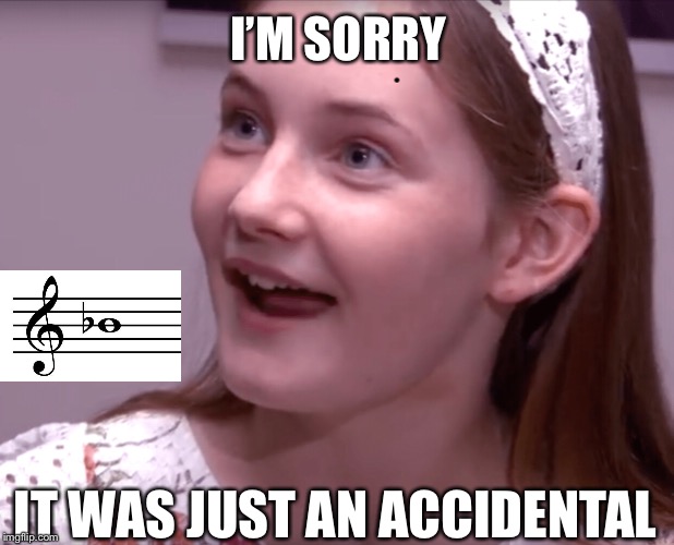 I’M SORRY; IT WAS JUST AN ACCIDENTAL | made w/ Imgflip meme maker