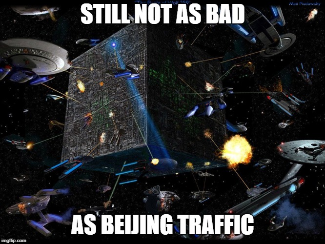 Star Trek Next Generation Battle | STILL NOT AS BAD; AS BEIJING TRAFFIC | image tagged in star trek next generation battle | made w/ Imgflip meme maker