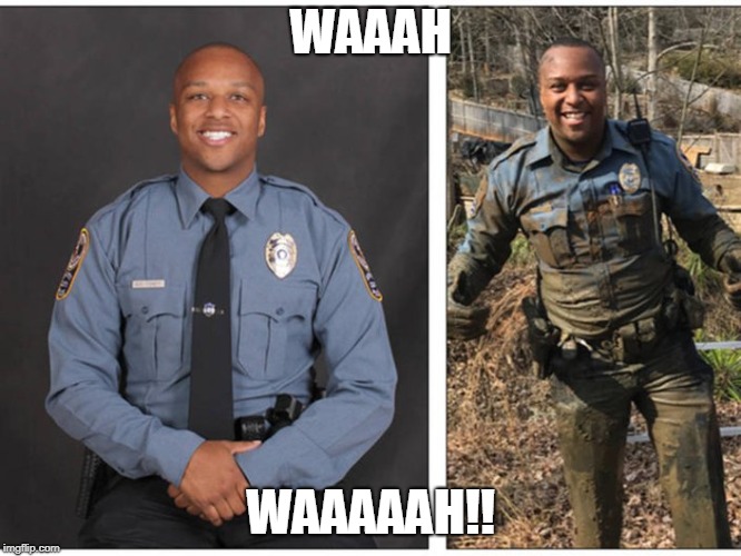 HAhaHAha | WAAAH; WAAAAAH!! | image tagged in cops | made w/ Imgflip meme maker