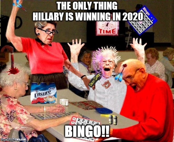 THE ONLY THING HILLARY IS WINNING IN 2020; BINGO!! | image tagged in hillary clinton | made w/ Imgflip meme maker