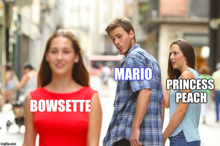 Distracted Boyfriend Meme | MARIO; PRINCESS PEACH; BOWSETTE | image tagged in memes,distracted boyfriend | made w/ Imgflip meme maker