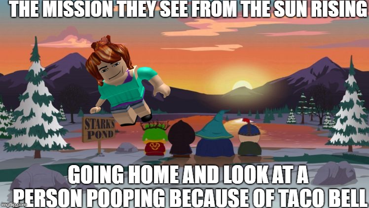 The lady is a man AAAAAAAAAAA | THE MISSION THEY SEE FROM THE SUN RISING; GOING HOME AND LOOK AT A PERSON POOPING BECAUSE OF TACO BELL | image tagged in boom boom oooooooooof | made w/ Imgflip meme maker
